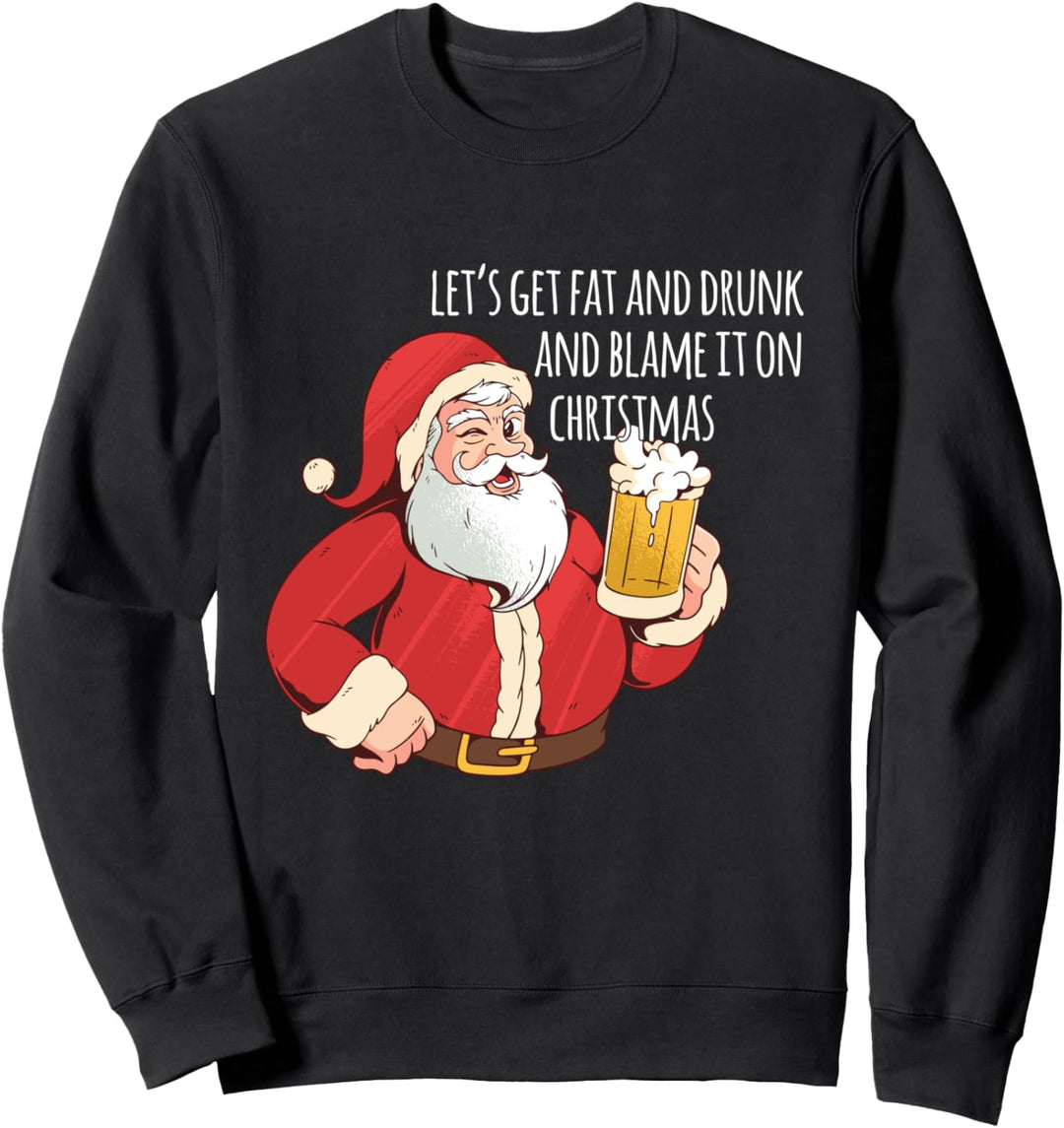 Lustiger Weihnachtsmann Lass uns fett und betrunken werden Sweatshirt