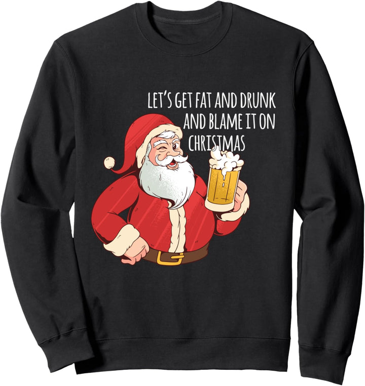 Lustiger Weihnachtsmann Lass uns fett und betrunken werden Sweatshirt