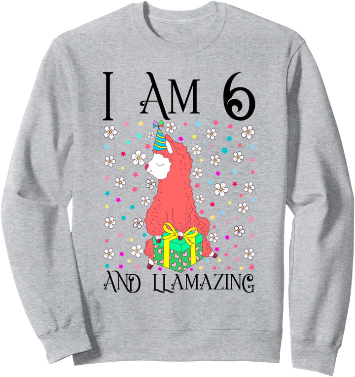 I am 6 and LLamazing Girl Kids 6th Llama Birthday Party Gift Sweatshirt