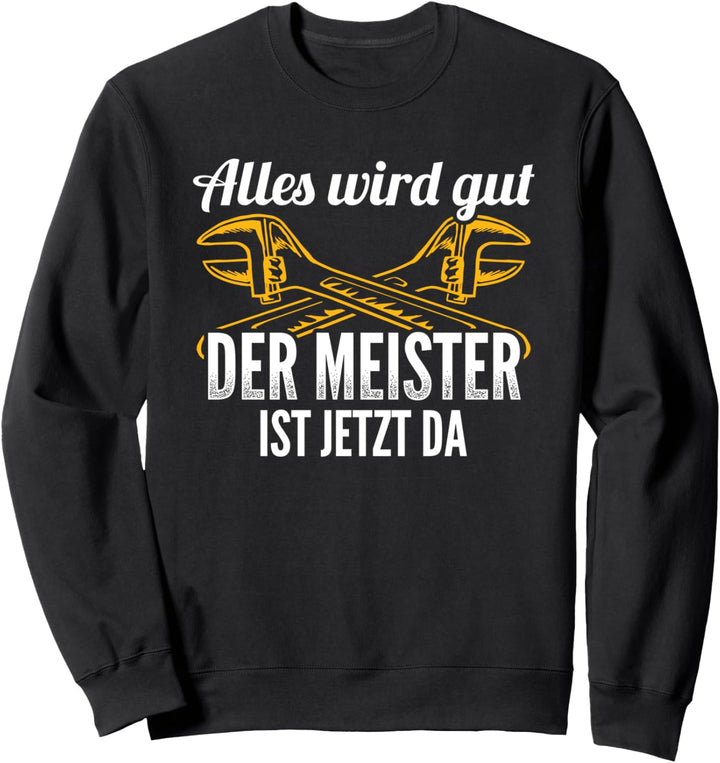 Alles Wird Gut Meister Ist Da Klempner Anlagenmechaniker Sweatshirt