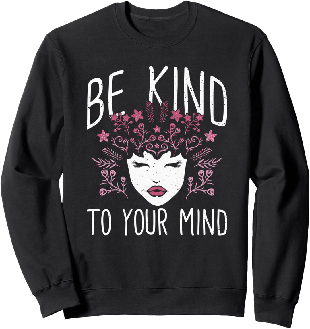 Be Kind To Your Mind Mental Health Blumen | Damen & Mädchen Sweatshirt