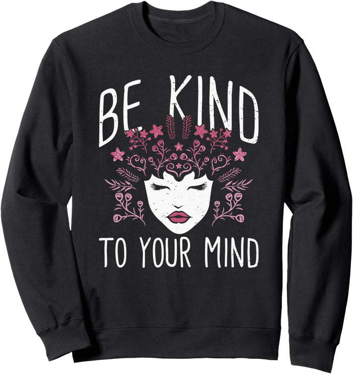 Be Kind To Your Mind Mental Health Blumen | Damen & Mädchen Sweatshirt
