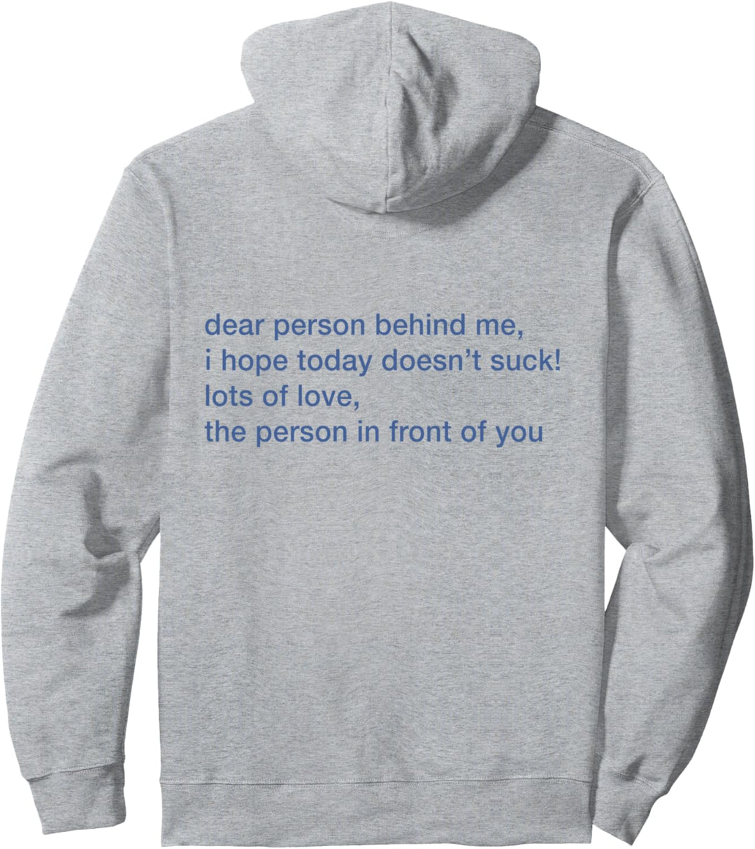 Dear Person Behind Me I Hope Today Doesn't Suck Lots of Love Pullover Hoodie