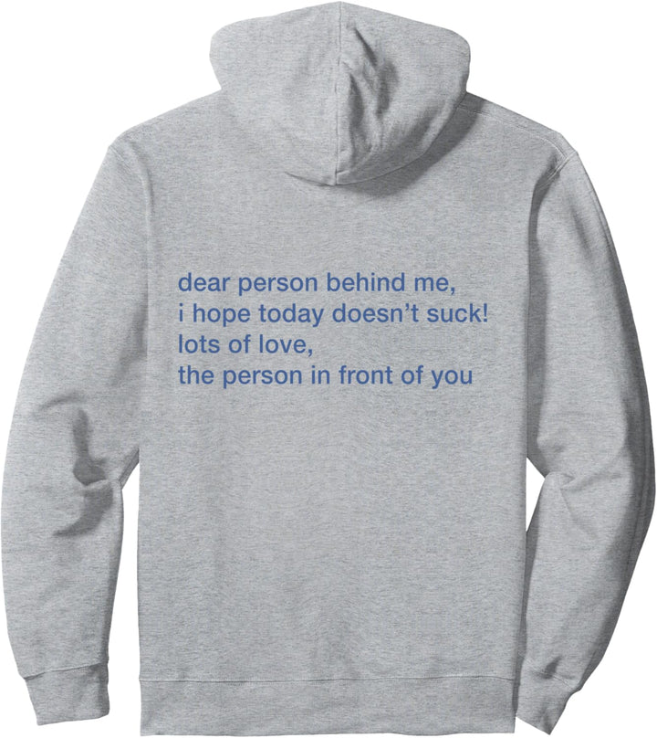 Dear Person Behind Me I Hope Today Doesn't Suck Lots of Love Pullover Hoodie