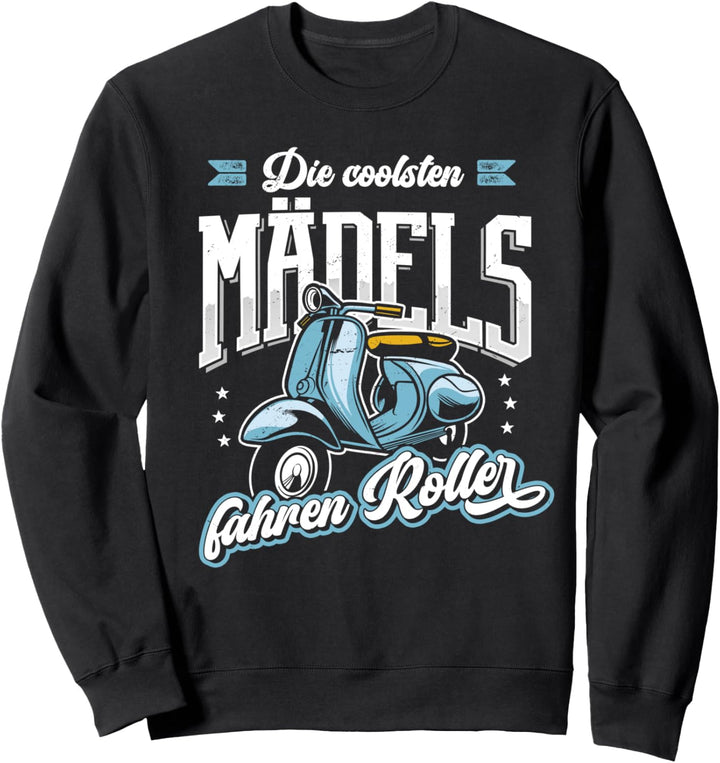 Die coolsten Mädels Fahren Roller Motoroller Scooter Moped Sweatshirt