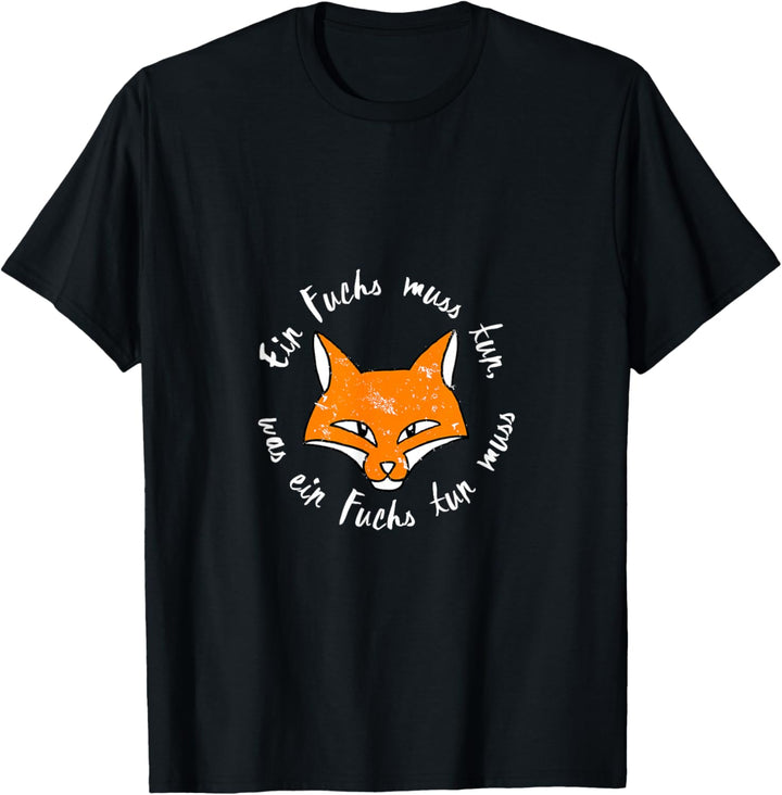 Ein Fuchs muss tun was ein Fuchs tun muss T-Shirt