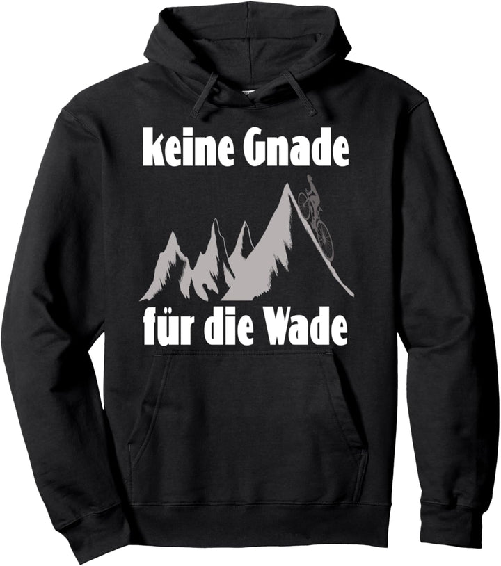 Keine Gnade für die Wade Radsport MTB Alpencross Berge Pullover Hoodie