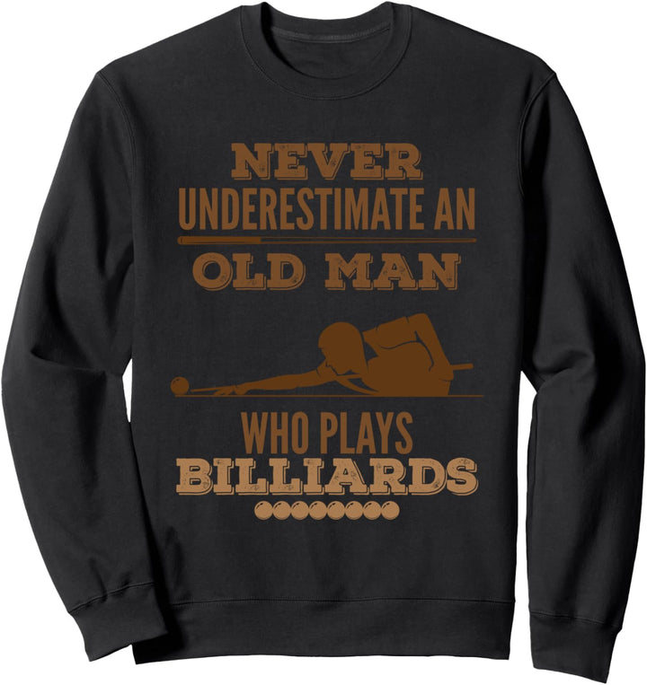 Unterschätzen Sie nie einen alten Billardspieler Sweatshirt