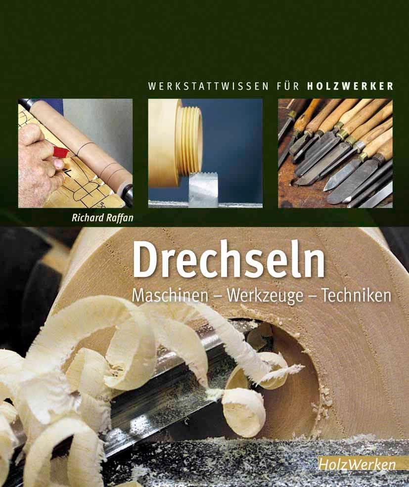Drechseln: Maschinen – Werkzeuge – Techniken (HolzWerken), Gebundenes Buch