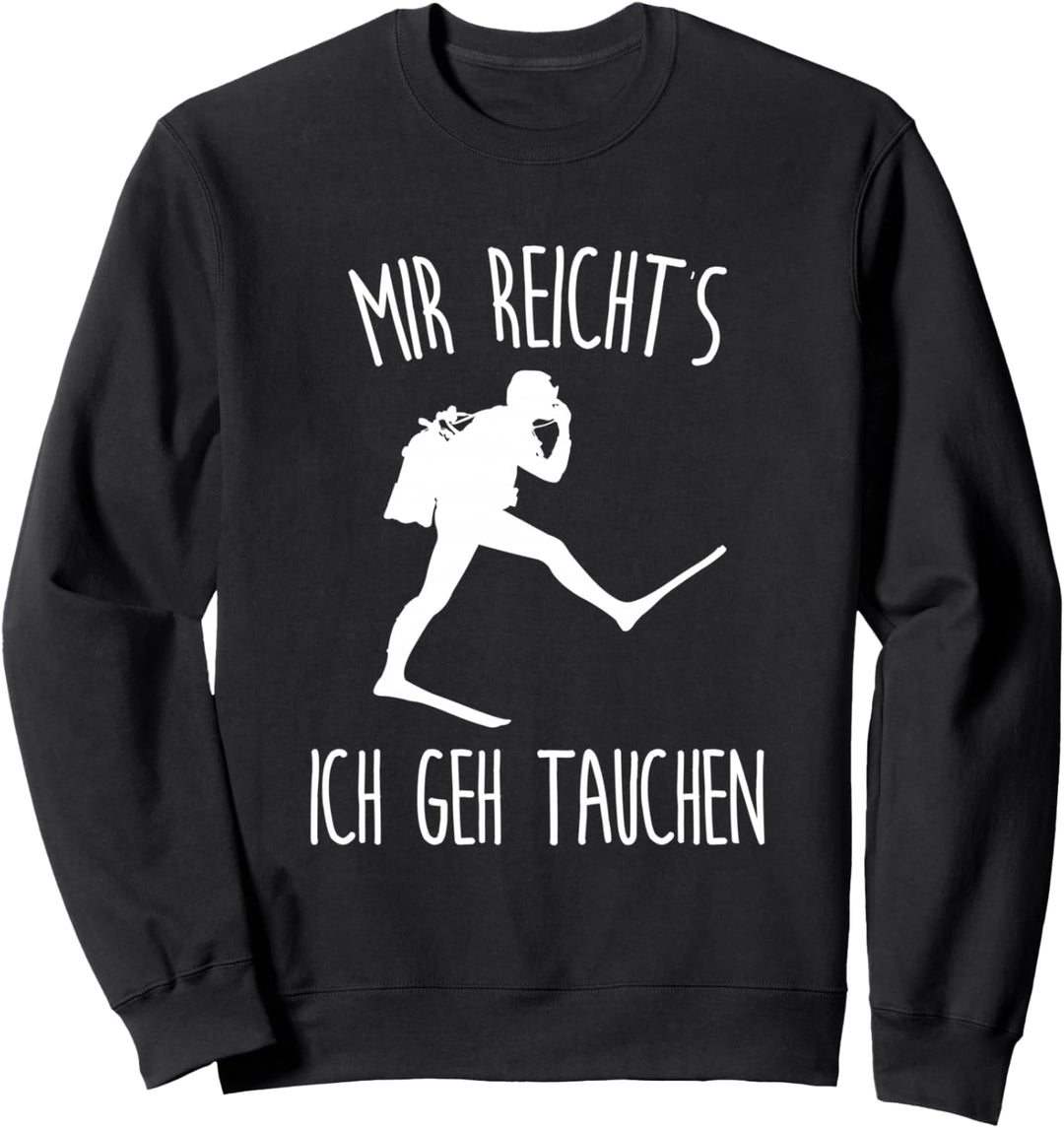 Mir reichts ich geh tauchen Taucher Sweatshirt