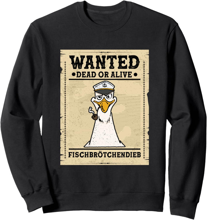 Wanted! Fischbrötchendieb Design für jeden Norddeutschen Sweatshirt