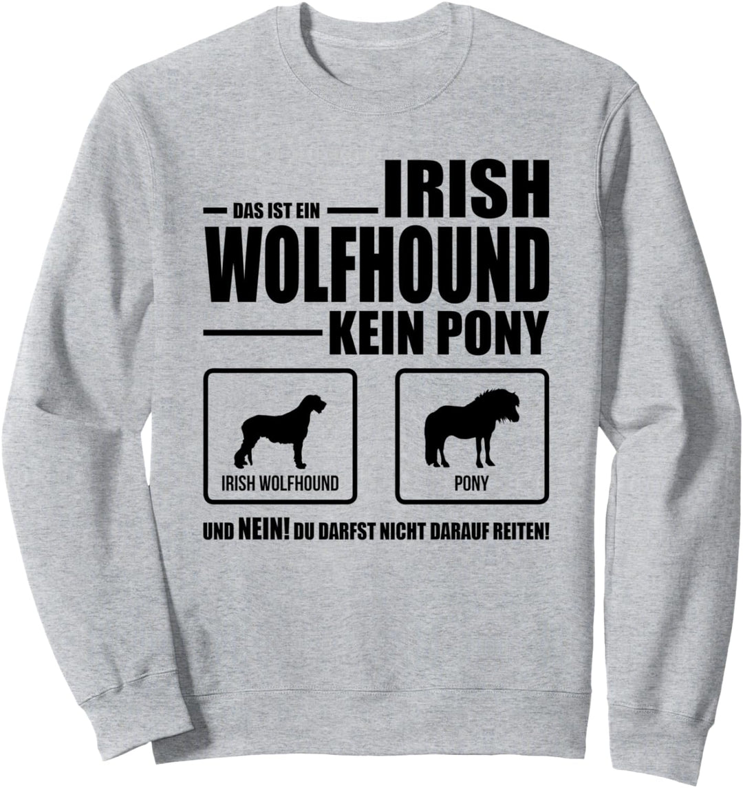 Irish Wolfhound Kein Pony Hund lustiges Hundespruch Sweatshirt