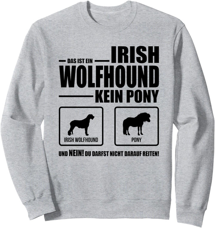 Irish Wolfhound Kein Pony Hund lustiges Hundespruch Sweatshirt