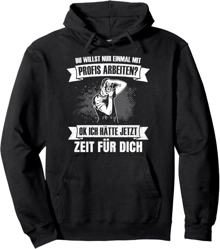 Fotograf Du willst nur mit Profis arbeiten Fotografie Kamera Pullover Hoodie