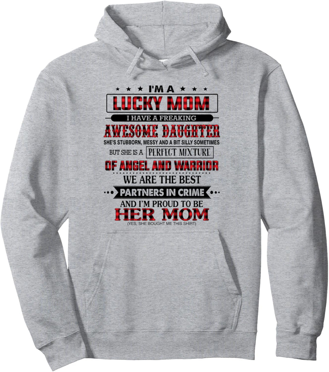 I'm a lucky mom I have a freaking awesome daughter for mom Pullover Hoodie