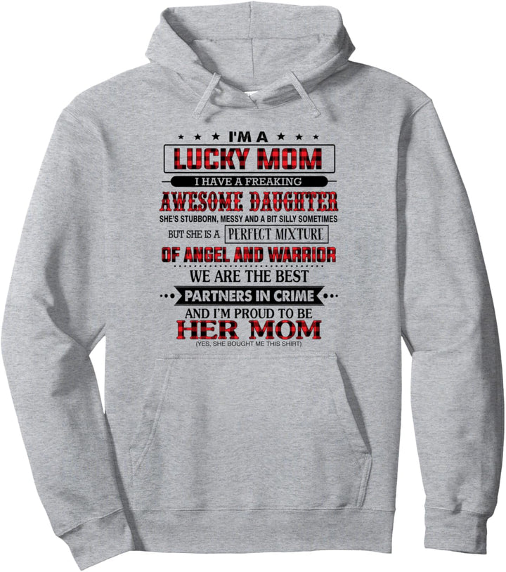 I'm a lucky mom I have a freaking awesome daughter for mom Pullover Hoodie