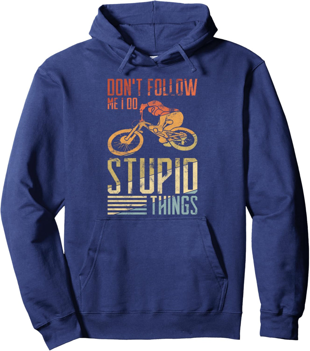 DON'T FOLLOW ME I DO STUPID THINGS MTB Downhill Mountainbike Pullover Hoodie