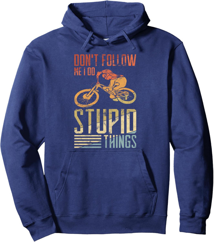 DON'T FOLLOW ME I DO STUPID THINGS MTB Downhill Mountainbike Pullover Hoodie