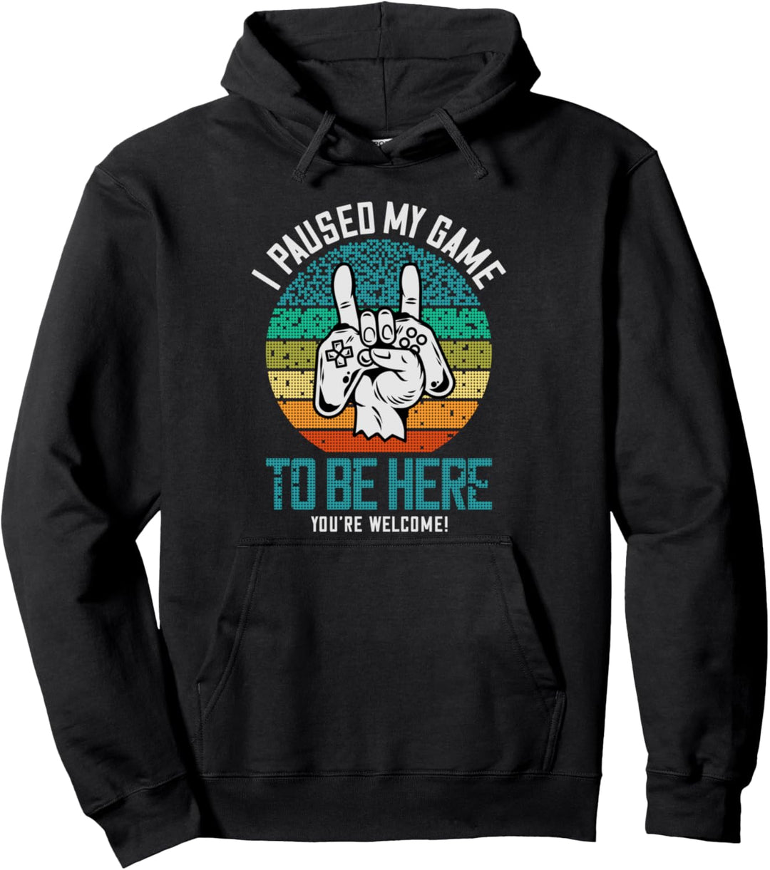 I Paused My Game To Be Here für Gamer Pullover Hoodie