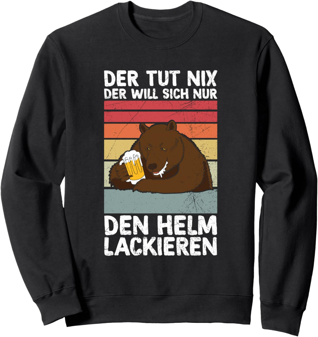 Der Tut Nix Der Will Sich Nur Den Helm Lackieren Bier Saufen Sweatshirt