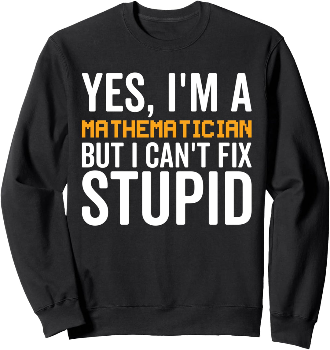 Ich kann nicht dumm reparieren - lustiger Mathematiker Sweatshirt
