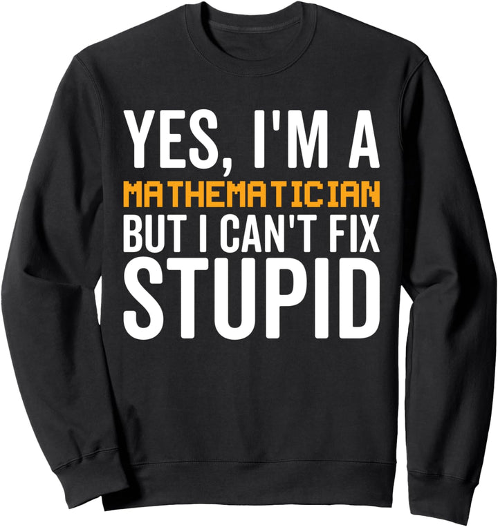 Ich kann nicht dumm reparieren - lustiger Mathematiker Sweatshirt