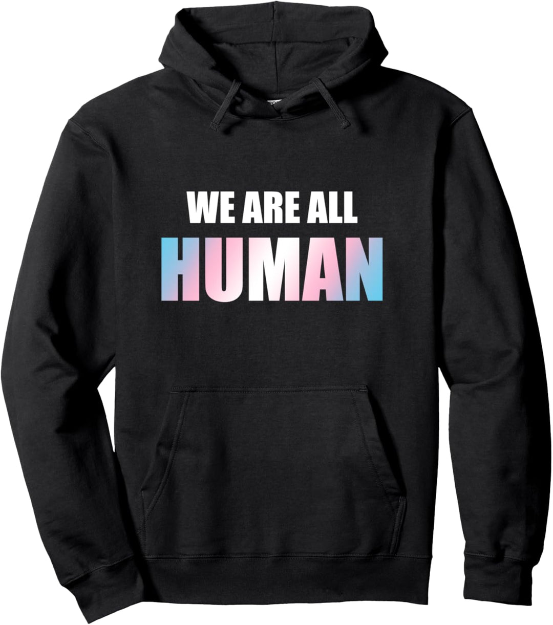 We are all human - Transsexuell Trans Transgender Pullover Hoodie