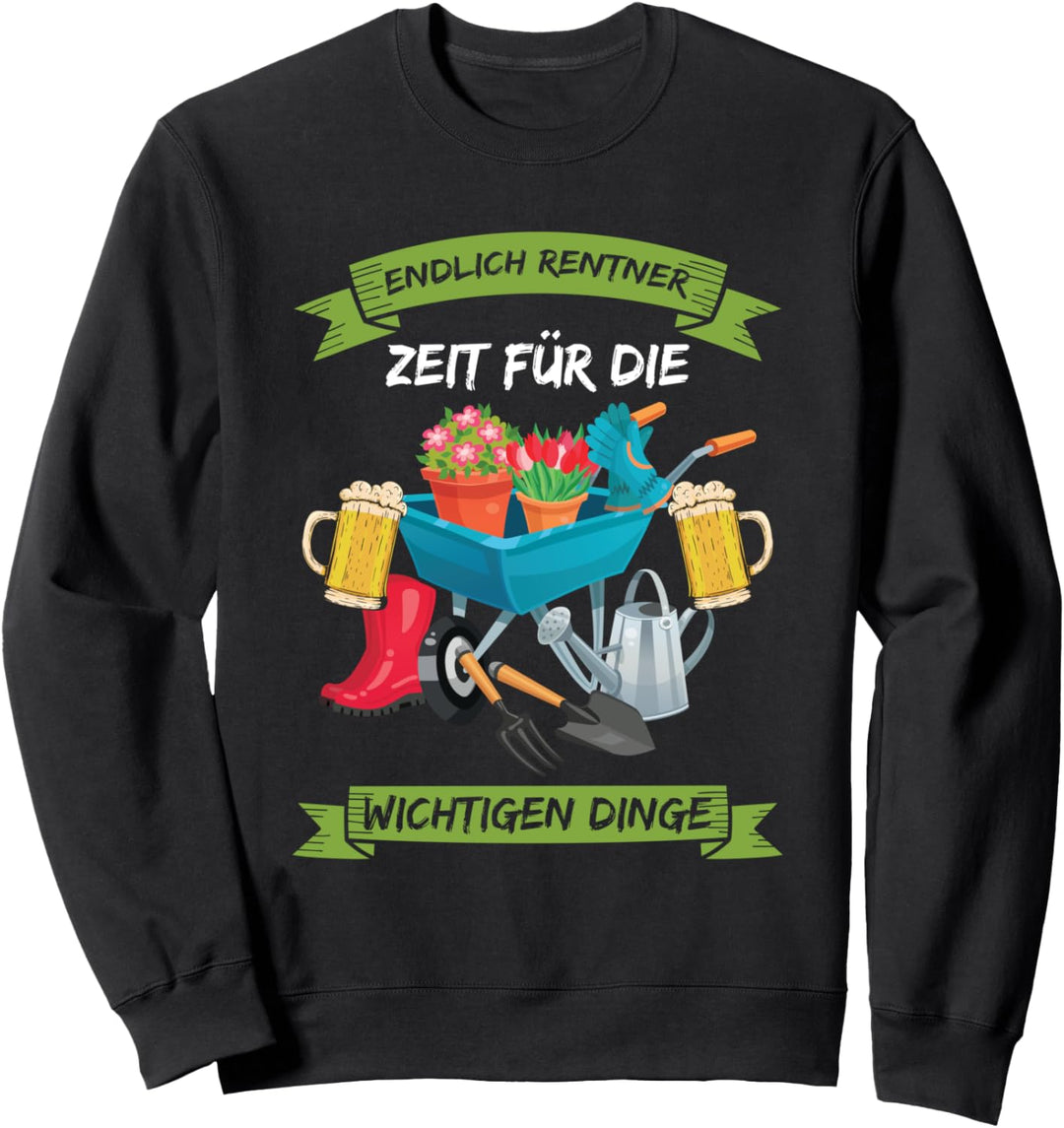 Endlich Rentner Zeit Für Die Wichtigen Dinge Garten Bier Sweatshirt