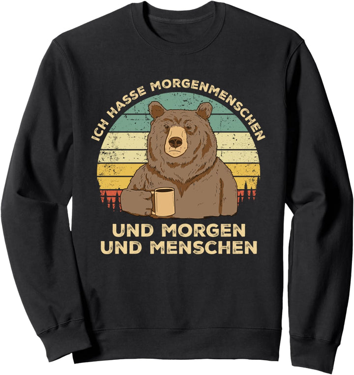Ich Hasse Morgenmenschen Und Morgen Und Menschen Bär Kaffee Sweatshirt