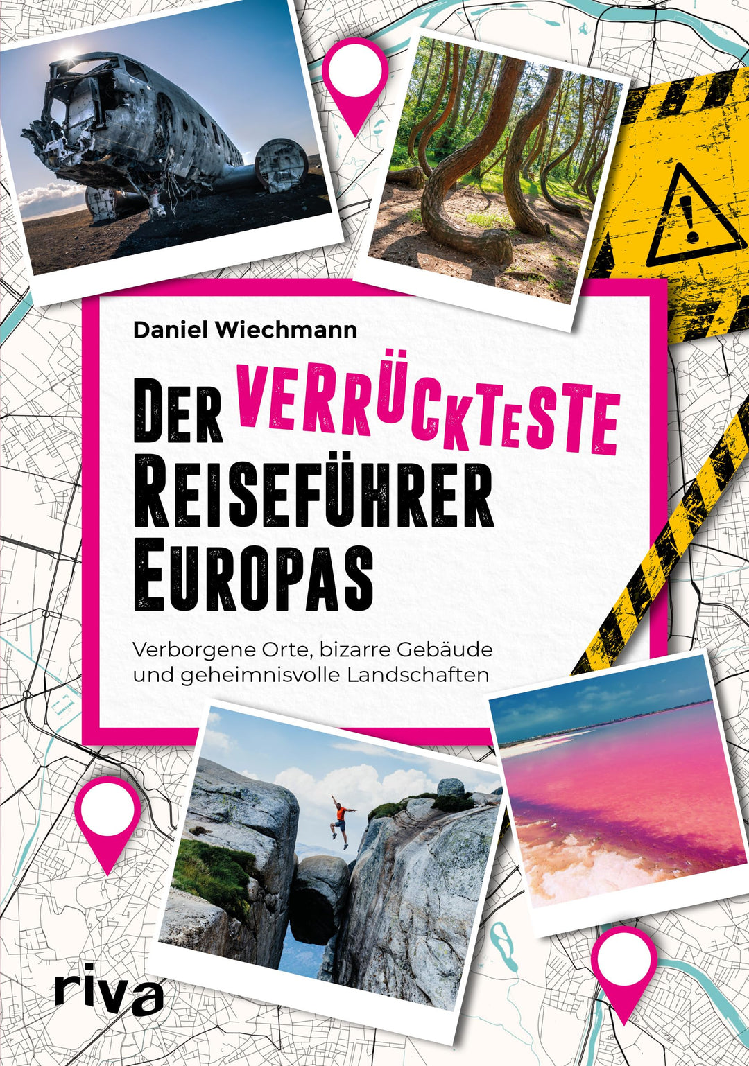 Der verrückteste Reiseführer Europas: Verborgene Orte, bizarre Gebäude und geheimnisvolle Landschaft