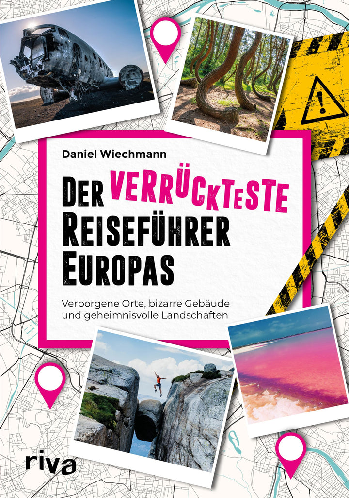 Der verrückteste Reiseführer Europas: Verborgene Orte, bizarre Gebäude und geheimnisvolle Landschaft