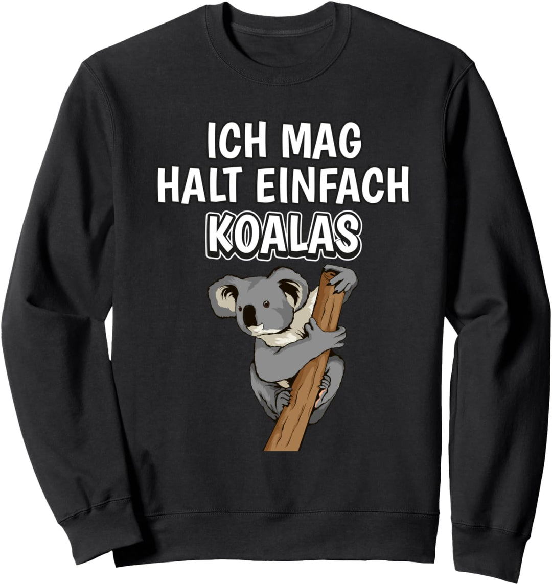 Lustiger Koala Spruch Ich mag halt einfach Koalas Sweatshirt