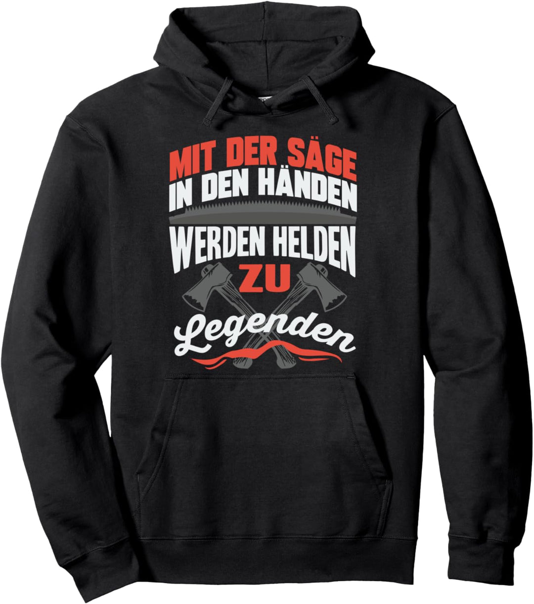 Mit Der Säge In Den Händen Legenden Holzfäller Kettensäge Pullover Hoodie