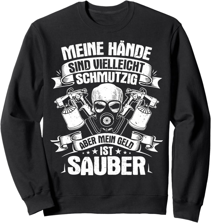 Meine Hände Sind Vielleicht Schmutzig Fahrzeuglackierer Sweatshirt