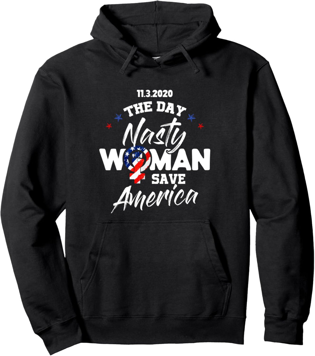 11.3.2020 - The Day Nasty Woman Save America - Funny Saying Pullover Hoodie