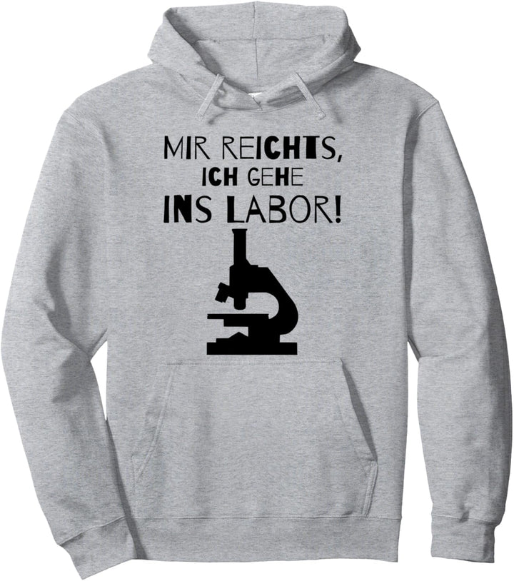 Mir reichts, ich gehe ins Labor! Mikroskop Naturwissenschaft Pullover Hoodie