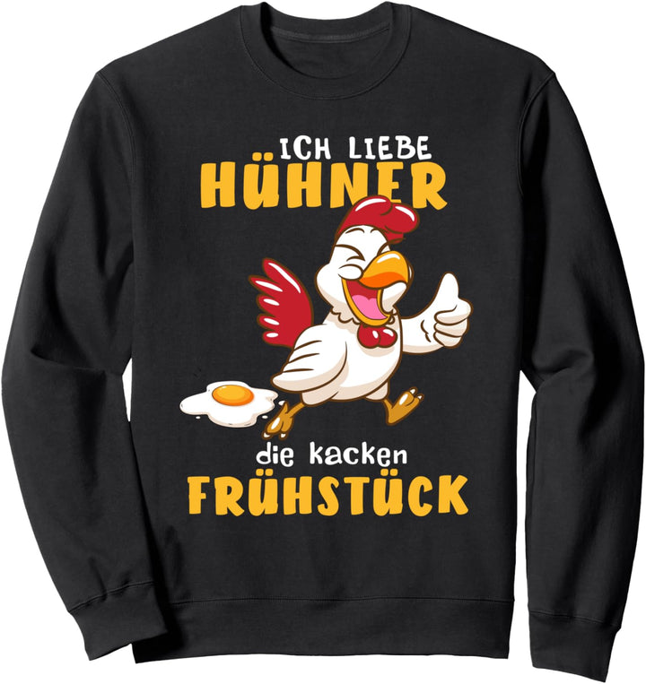 ich liebe Hühner die kacken Frühstück Landwirt Bauer Eier Sweatshirt