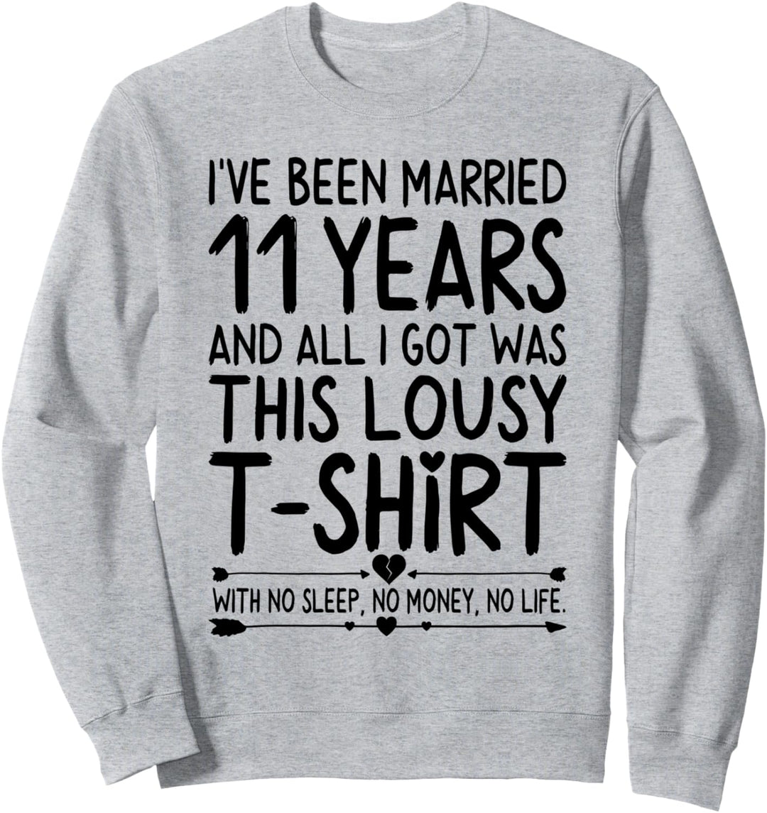 11th Wedding Anniversary Shirt for Her & Him Humor Marriage Sweatshirt