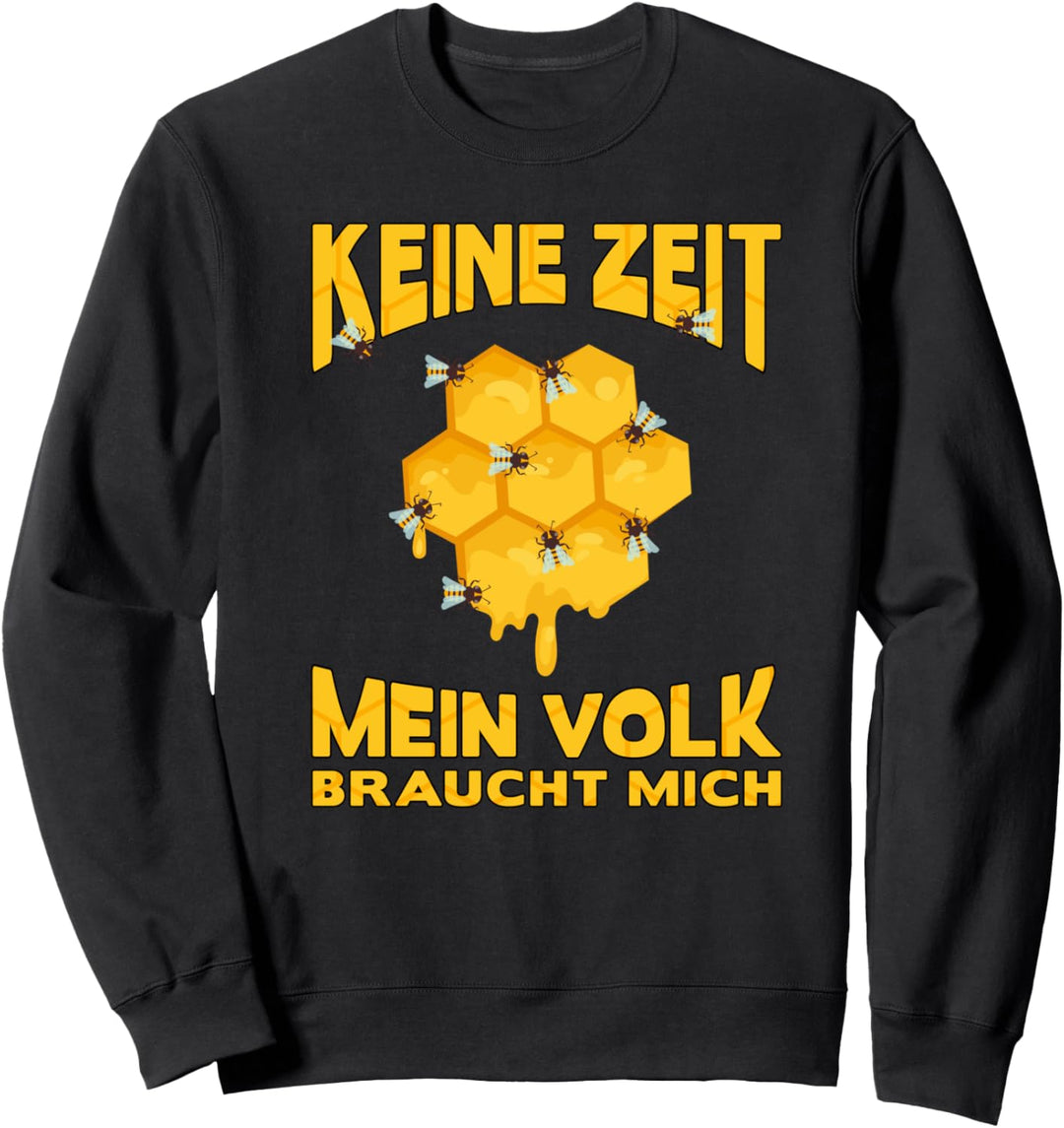 Keine Zeit mein Volk braucht mich Imkerei Bekleidung Sweatshirt
