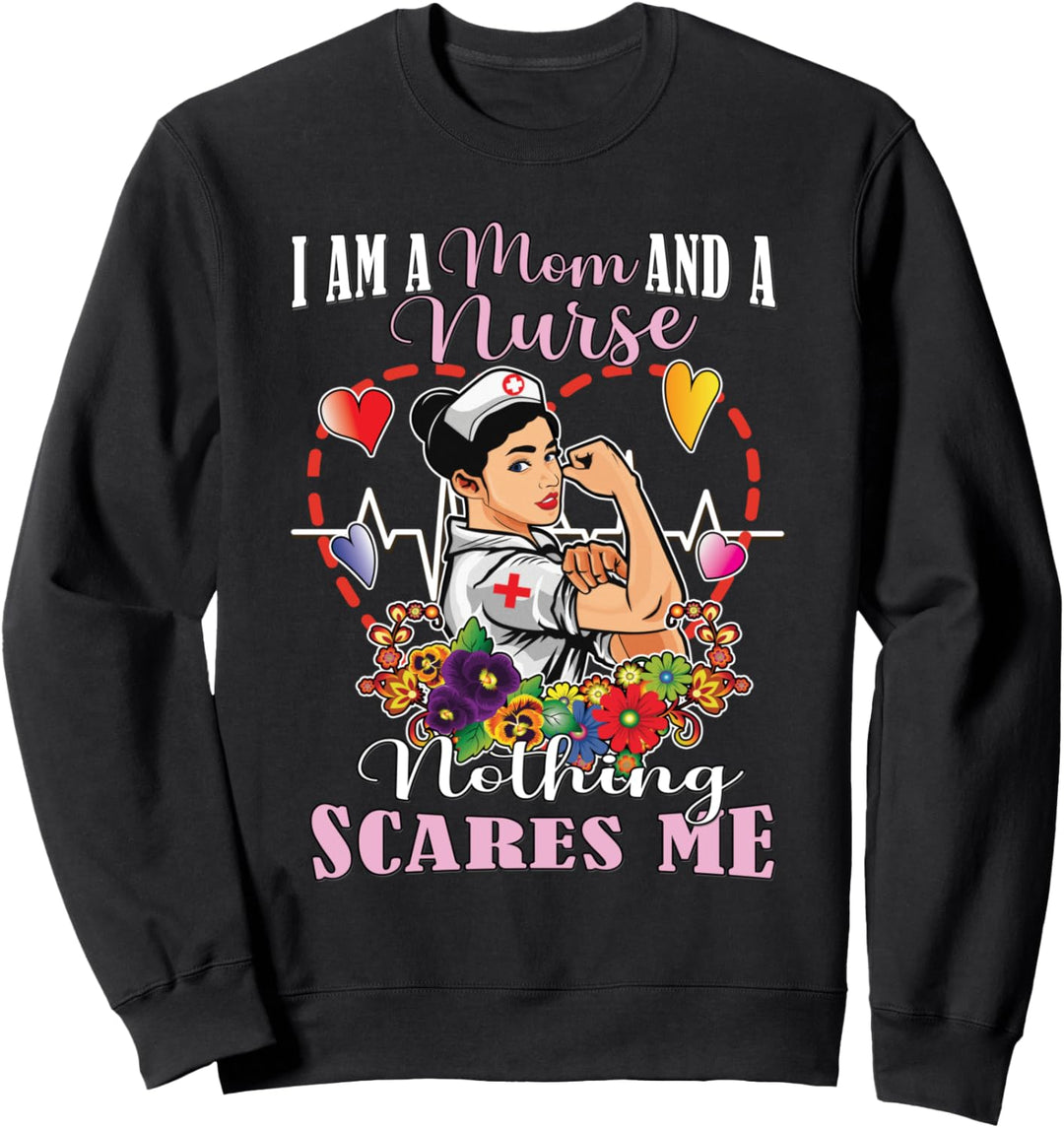 I Am A Mom And Nurse Nothing Scares Me Sweatshirt