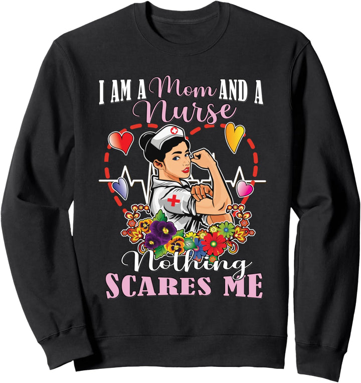 I Am A Mom And Nurse Nothing Scares Me Sweatshirt