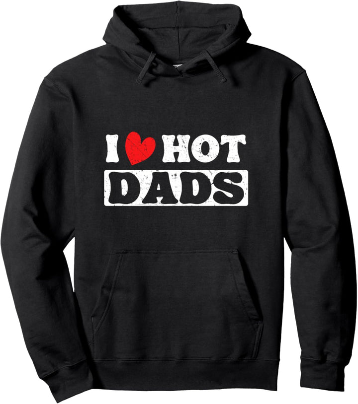 I love hot Dads Ironisch Sarkastisch Opa Papa Spass Spassig Pullover Hoodie