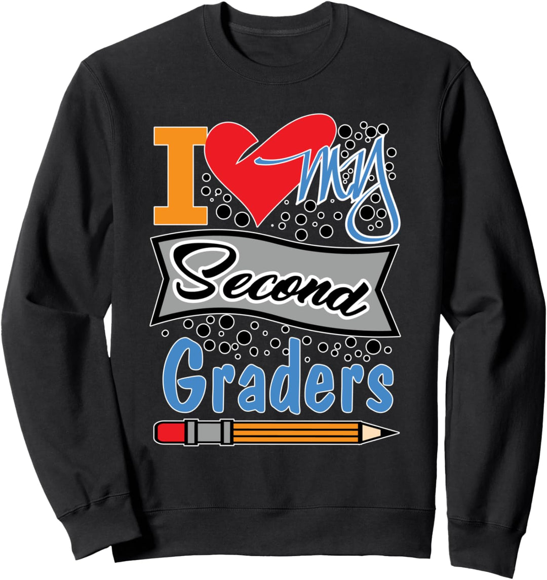 I Love My Second Graders - 2nd Grade Teachers Class Gift Sweatshirt