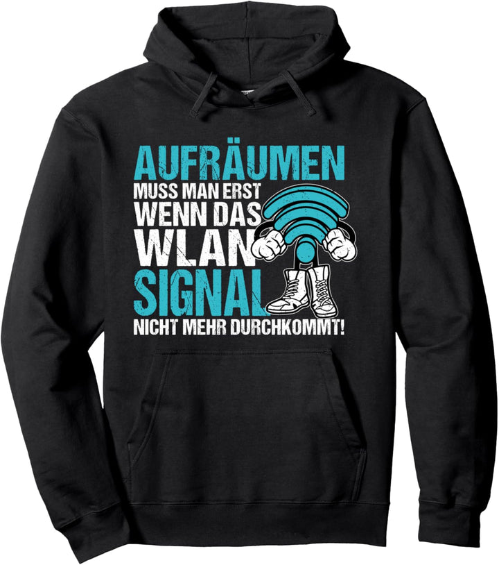 Sie müssen aufräumen, wenn kein WLAN-Signal durchkommt Pullover Hoodie