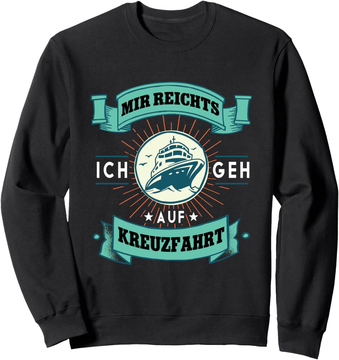 Mir reichts ich geh auf Kreuzfahrt Sweatshirt
