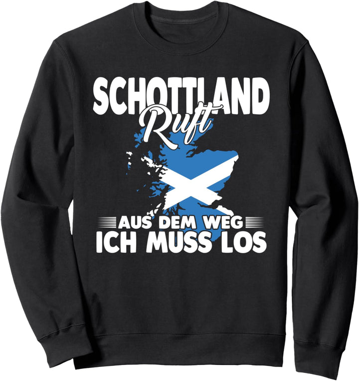 Schottland ruft aus dem Weg ich muss los Sweatshirt
