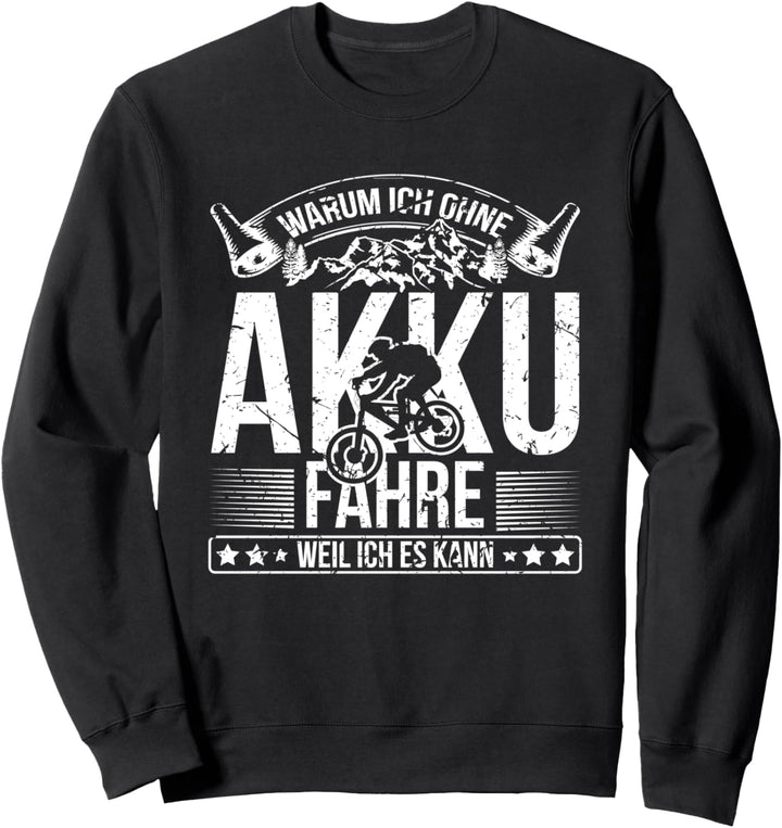 Mountain Bike - Warum Ich Ohne Akku Fahre Weil Ich Es Kann Sweatshirt