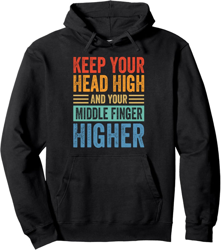 Keep Your Head High - And Your Middlefinger Higher Pullover Hoodie