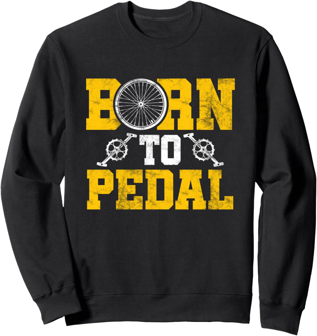 Geboren Pedalen Treten Rad Fahren Fahrrad Radsport Geschenk Sweatshirt