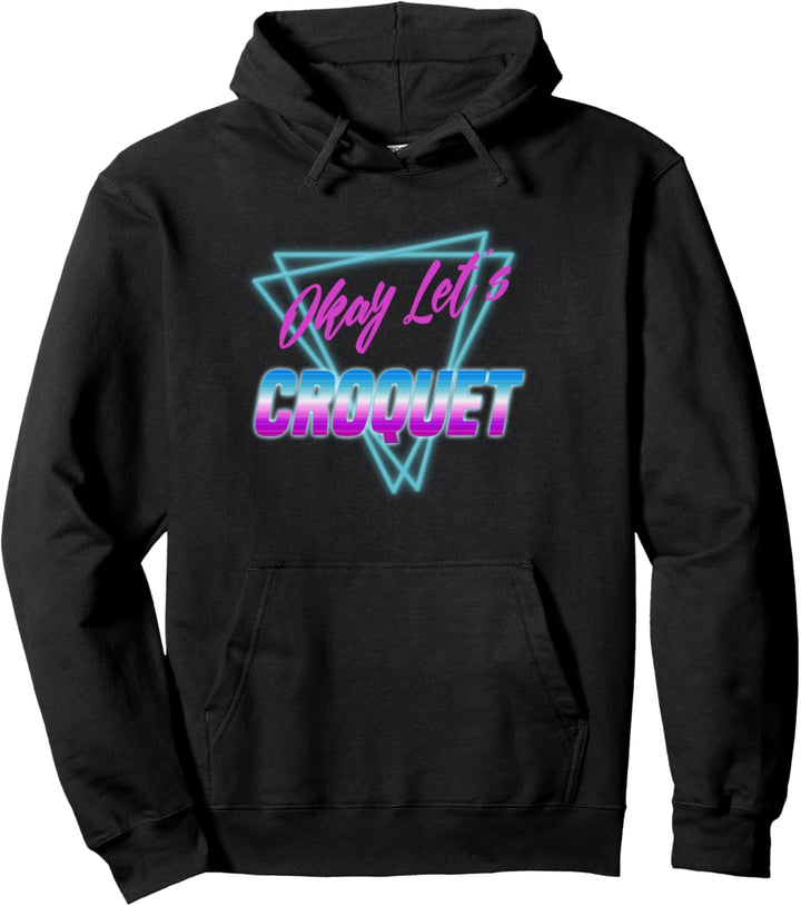 Okay Let's Croquet 80s Vaporwave Pullover Hoodie